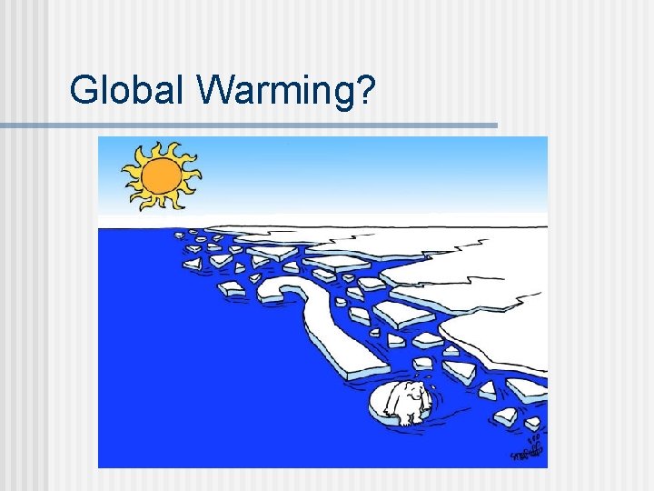 Global Warming? 