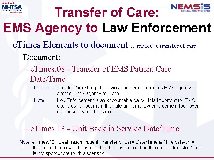 Transfer of Care: EMS Agency to Law Enforcement e. Times Elements to document …related
