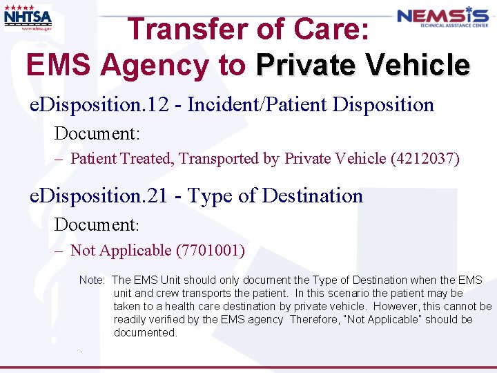 Transfer of Care: EMS Agency to Private Vehicle e. Disposition. 12 - Incident/Patient Disposition