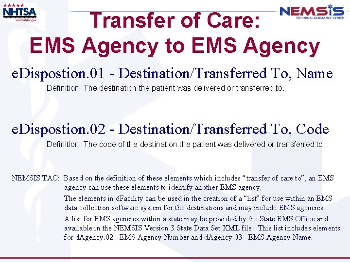 Transfer of Care: EMS Agency to EMS Agency e. Dispostion. 01 - Destination/Transferred To,