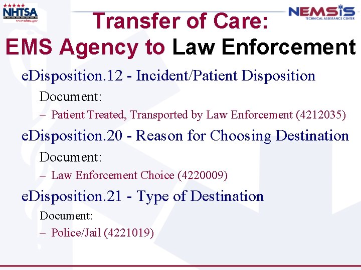 Transfer of Care: EMS Agency to Law Enforcement e. Disposition. 12 - Incident/Patient Disposition