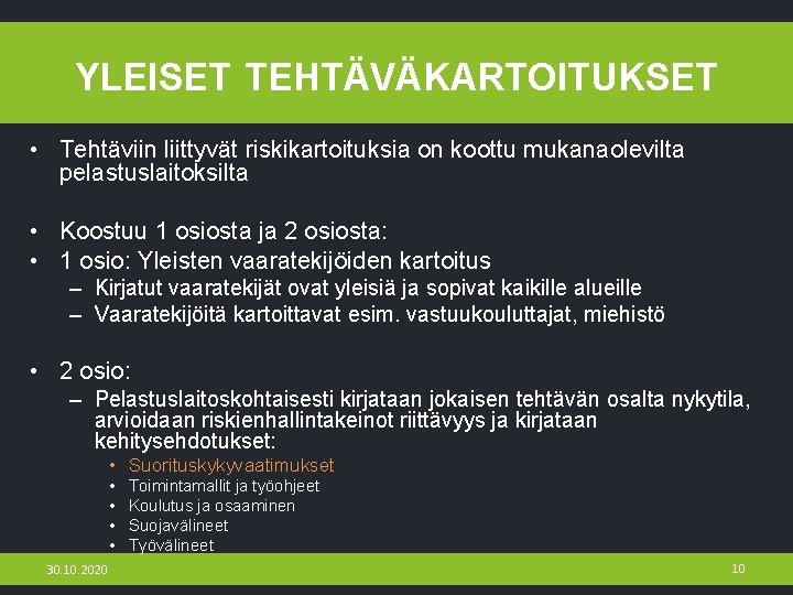 YLEISET TEHTÄVÄKARTOITUKSET • Tehtäviin liittyvät riskikartoituksia on koottu mukanaolevilta pelastuslaitoksilta • Koostuu 1 osiosta