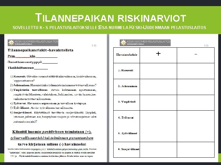 TILANNEPAIKAN RISKINARVIOT SOVELLETTU K- S PELASTUSLAITOKSELLE: ESA NURMELA KESKI-UUDENMAAN PELASTUSLAITOS 30. 10. 2020 11