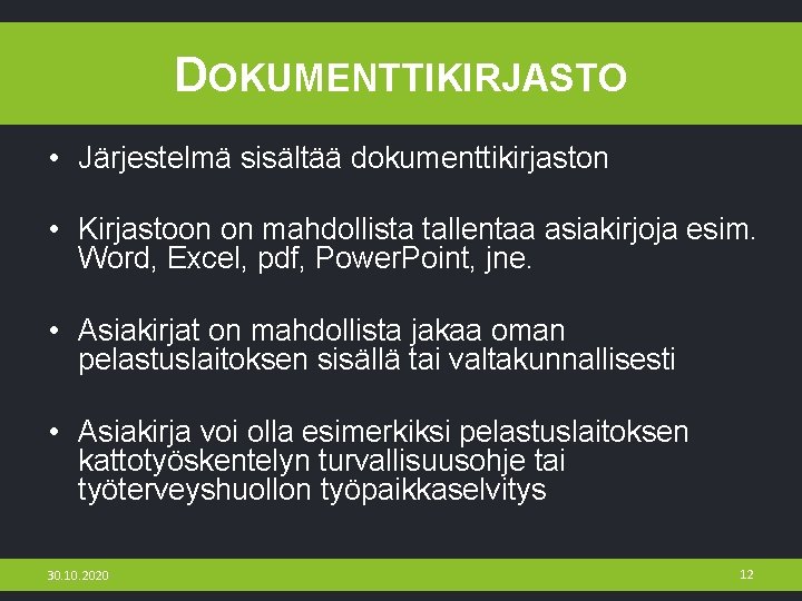 DOKUMENTTIKIRJASTO • Järjestelmä sisältää dokumenttikirjaston • Kirjastoon on mahdollista tallentaa asiakirjoja esim. Word, Excel,