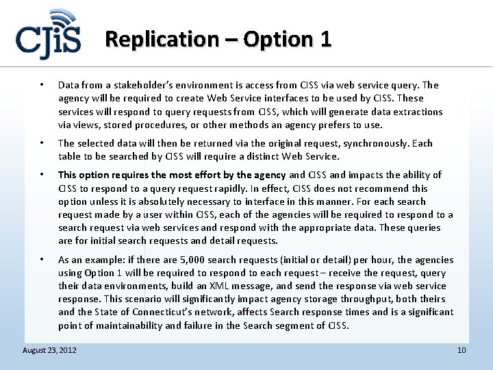 Replication – Option 1 • Data from a stakeholder’s environment is access from CISS