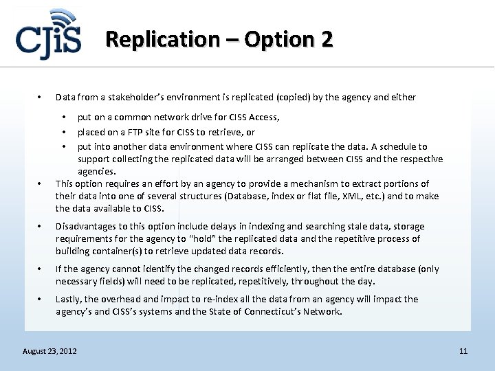 Replication – Option 2 • Data from a stakeholder’s environment is replicated (copied) by