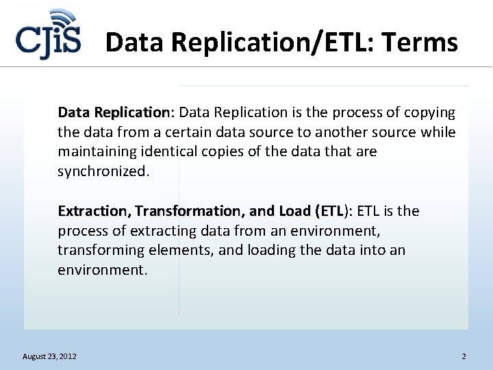 Data Replication/ETL: Terms Data Replication: Replication Data Replication is the process of copying the