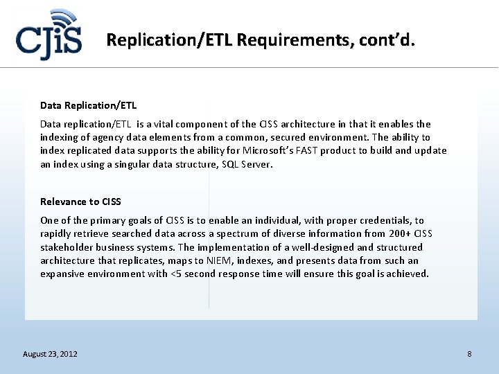 Replication/ETL Requirements, cont’d. Data Replication/ETL Data replication/ETL is a vital component of the CISS