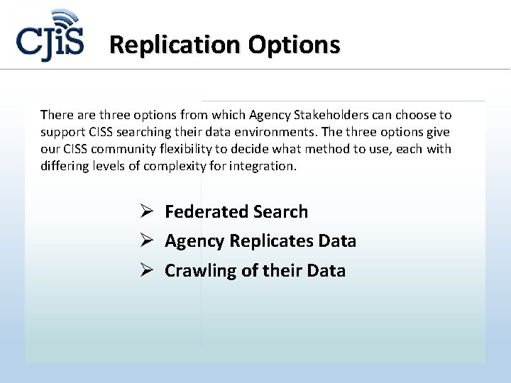 Replication Options There are three options from which Agency Stakeholders can choose to support