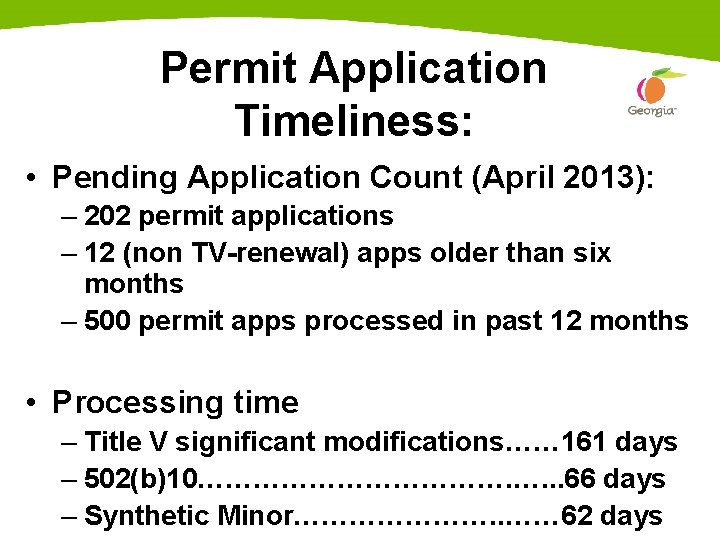 Permit Application Timeliness: • Pending Application Count (April 2013): – 202 permit applications –