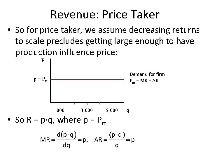 Revenue: Price Taker • So for price taker, we assume decreasing returns to scale