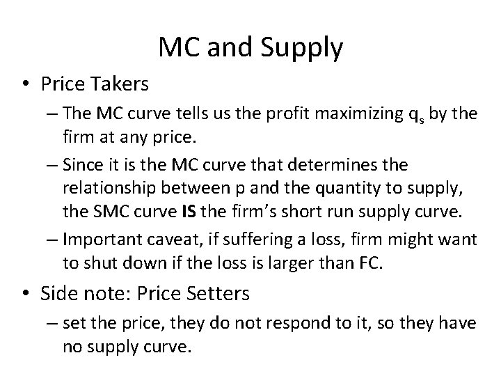 MC and Supply • Price Takers – The MC curve tells us the profit