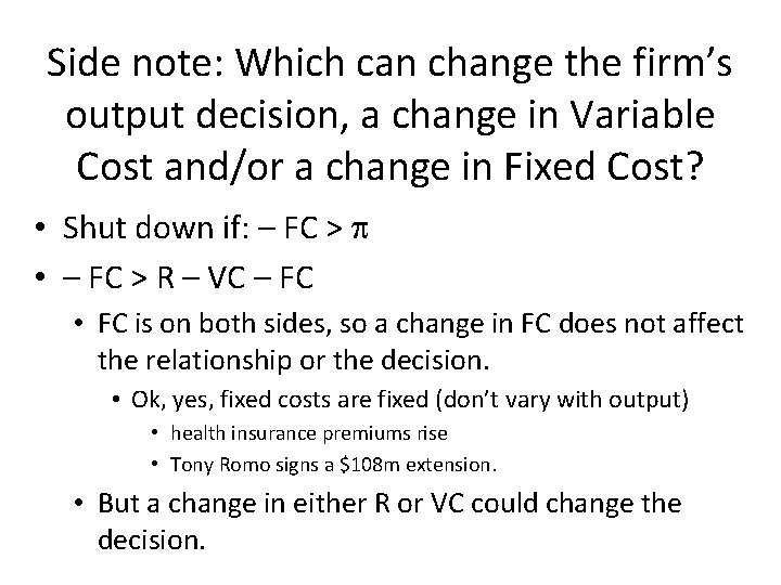 Side note: Which can change the firm’s output decision, a change in Variable Cost