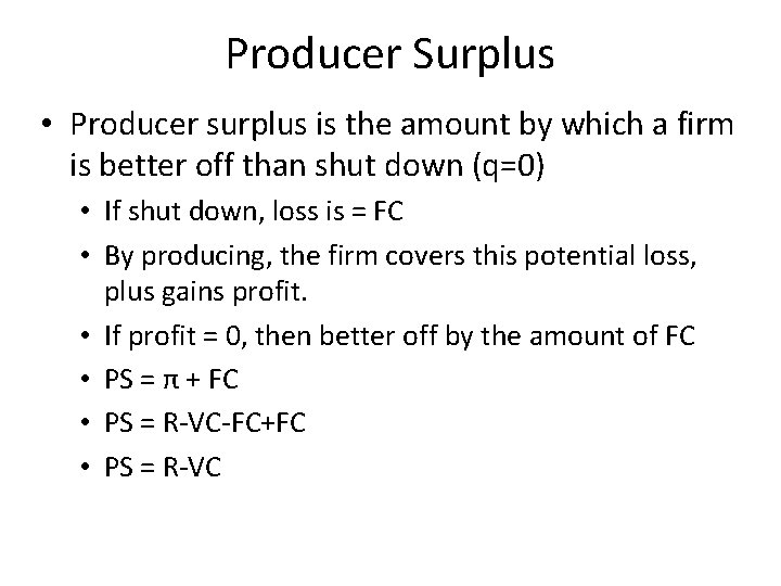 Producer Surplus • Producer surplus is the amount by which a firm is better