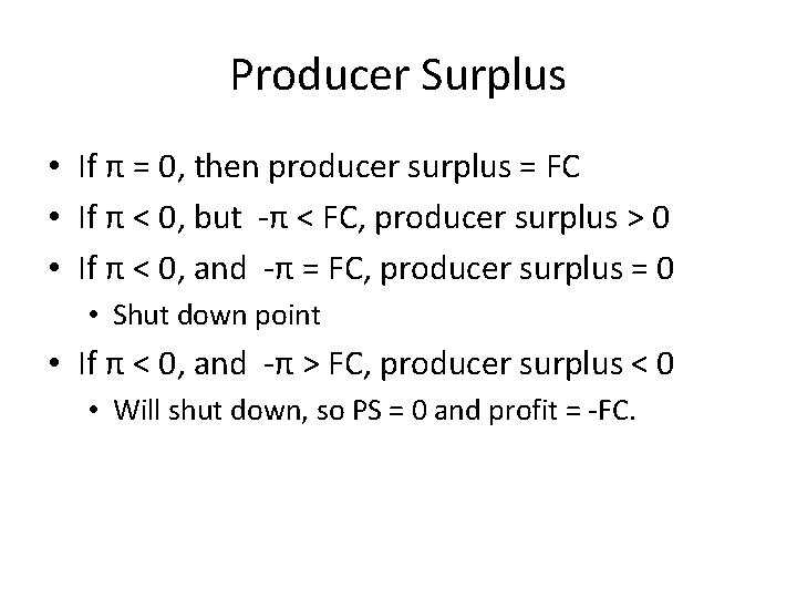 Producer Surplus • If π = 0, then producer surplus = FC • If