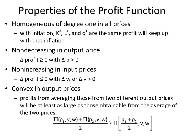 Properties of the Profit Function • Homogeneous of degree one in all prices –