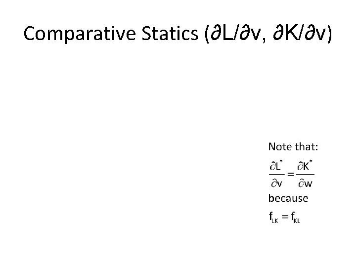 Comparative Statics (∂L/∂v, ∂K/∂v) 