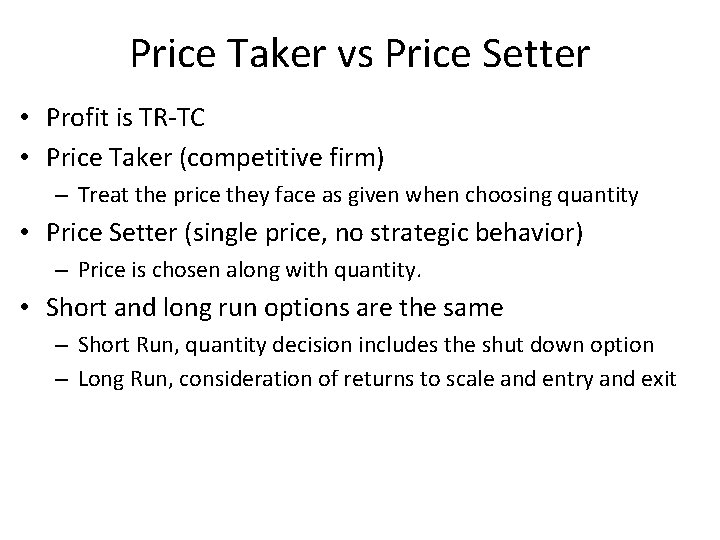 Price Taker vs Price Setter • Profit is TR-TC • Price Taker (competitive firm)