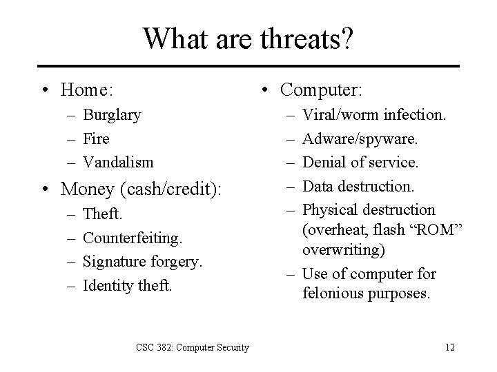 What are threats? • Home: • Computer: – Burglary – Fire – Vandalism •