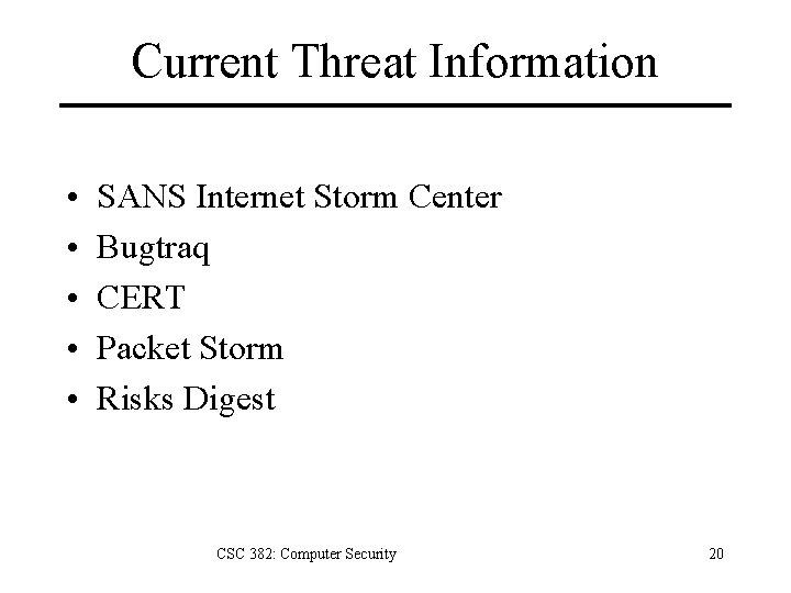 Current Threat Information • • • SANS Internet Storm Center Bugtraq CERT Packet Storm
