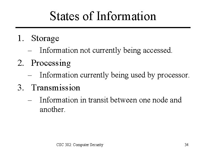 States of Information 1. Storage – Information not currently being accessed. 2. Processing –