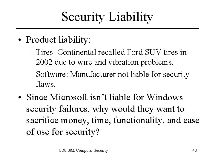 Security Liability • Product liability: – Tires: Continental recalled Ford SUV tires in 2002