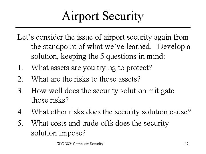 Airport Security Let’s consider the issue of airport security again from the standpoint of