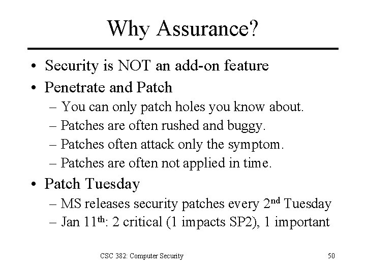 Why Assurance? • Security is NOT an add-on feature • Penetrate and Patch –
