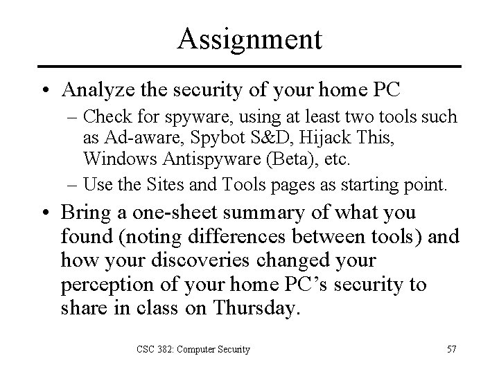 Assignment • Analyze the security of your home PC – Check for spyware, using