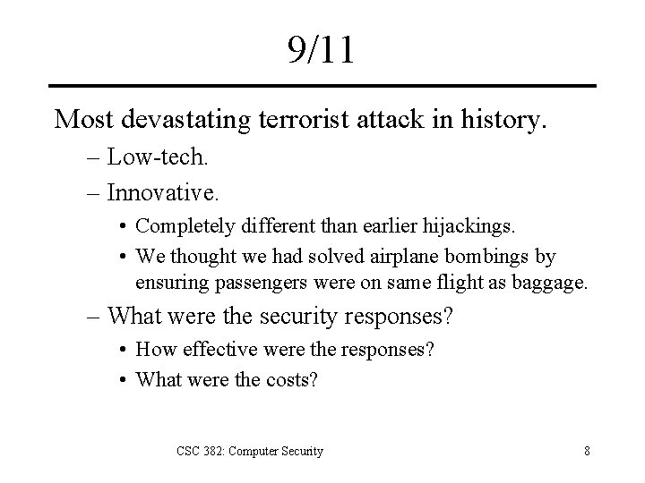 9/11 Most devastating terrorist attack in history. – Low-tech. – Innovative. • Completely different