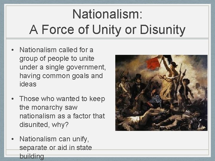 Nationalism: A Force of Unity or Disunity • Nationalism called for a group of