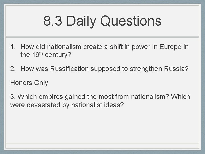 8. 3 Daily Questions 1. How did nationalism create a shift in power in