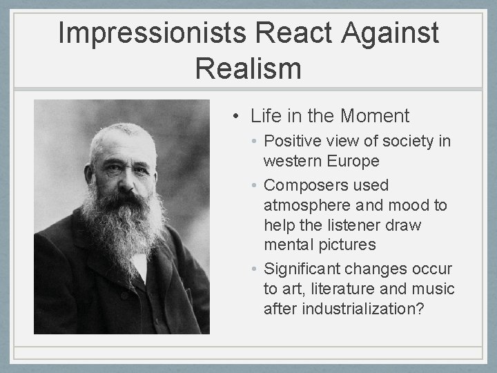 Impressionists React Against Realism • Life in the Moment • Positive view of society