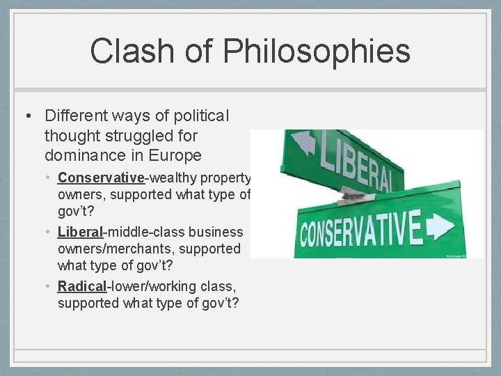 Clash of Philosophies • Different ways of political thought struggled for dominance in Europe