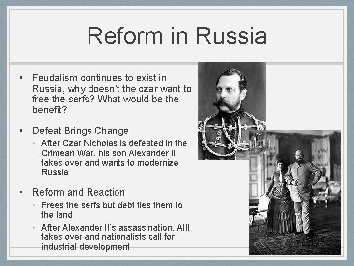 Reform in Russia • Feudalism continues to exist in Russia, why doesn’t the czar