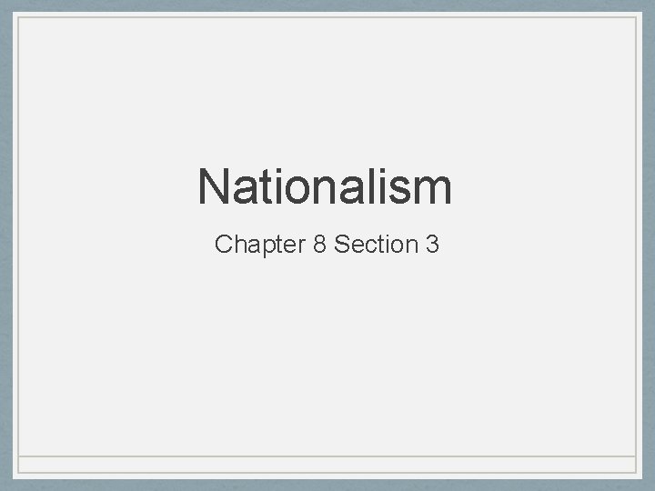 Nationalism Chapter 8 Section 3 