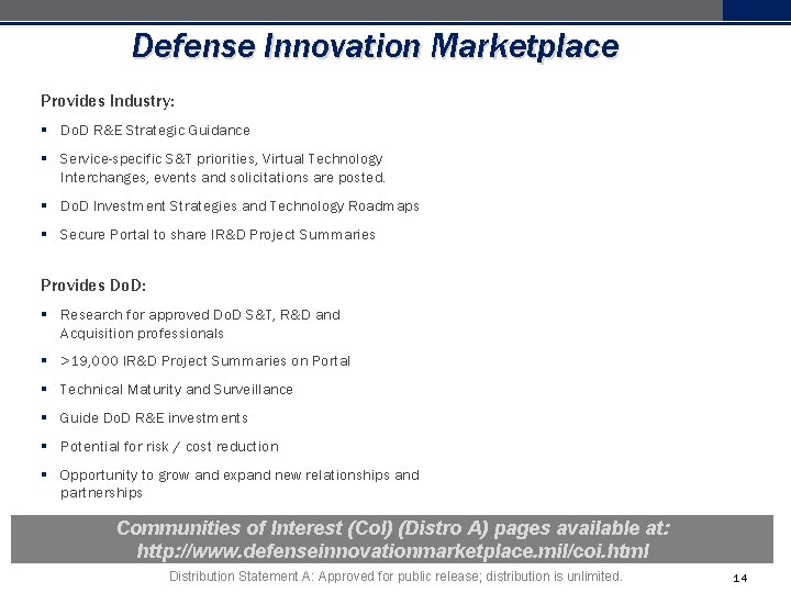 Defense Innovation Marketplace Provides Industry: § Do. D R&E Strategic Guidance § Service-specific S&T Defense Innovation Marketplace Provides Industry: § Do. D R&E Strategic Guidance § Service-specific S&T
