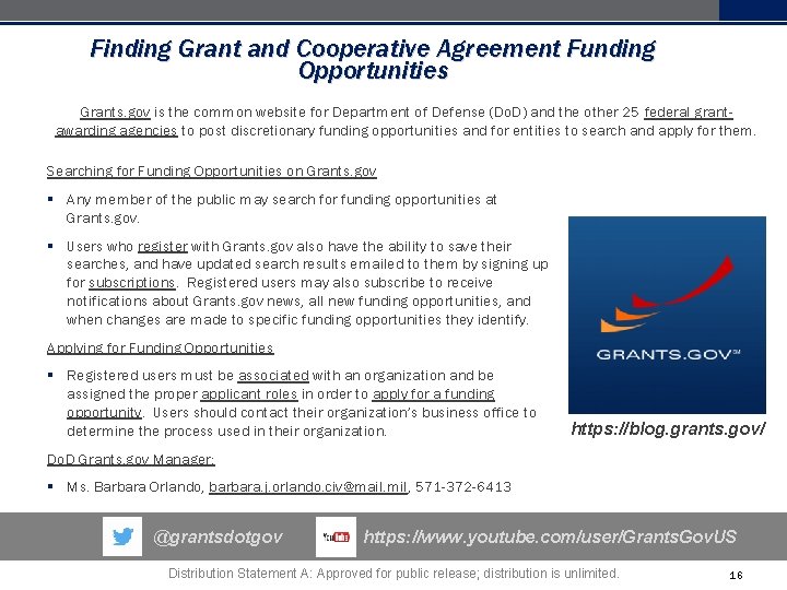 Finding Grant and Cooperative Agreement Funding Opportunities Grants. gov is the common website for Finding Grant and Cooperative Agreement Funding Opportunities Grants. gov is the common website for