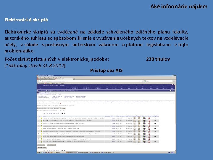 Aké informácie nájdem Elektronické skriptá sú vydávané na základe schváleného edičného plánu fakulty, autorského