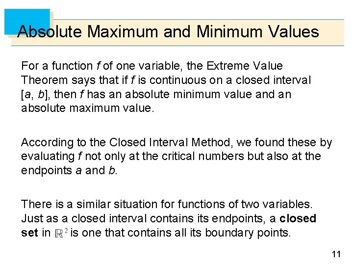 Absolute Maximum and Minimum Values For a function f of one variable, the Extreme