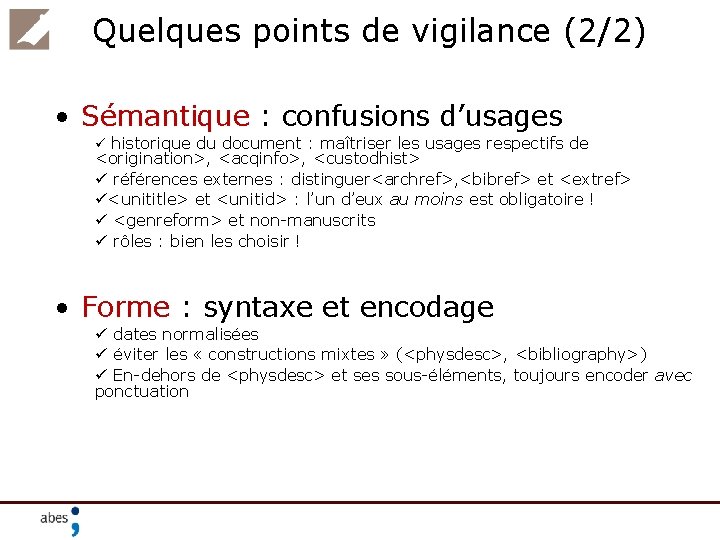 Quelques points de vigilance (2/2) • Sémantique : confusions d’usages ü historique du document
