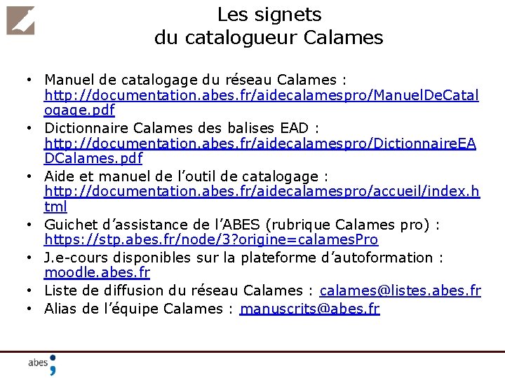 Les signets du catalogueur Calames • Manuel de catalogage du réseau Calames : http: