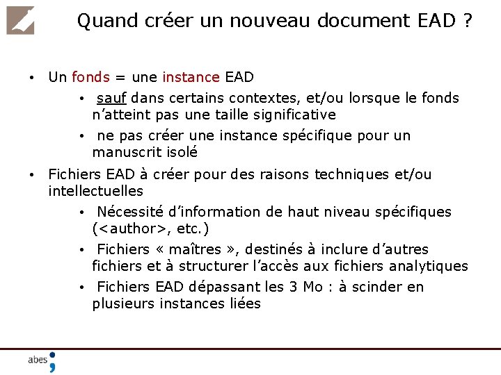 Quand créer un nouveau document EAD ? • Un fonds = une instance EAD