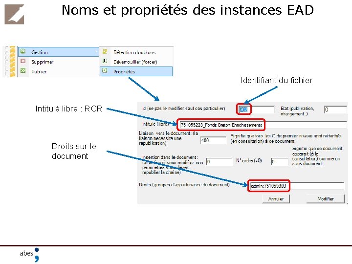Noms et propriétés des instances EAD Identifiant du fichier Intitulé libre : RCR Droits