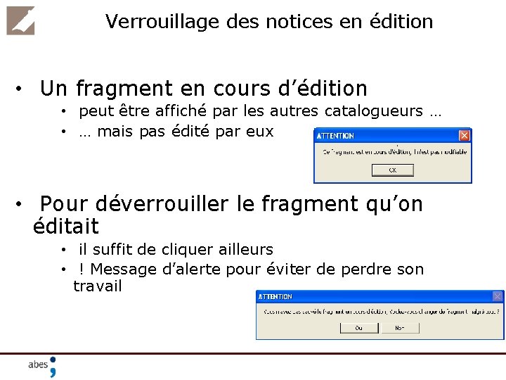 Verrouillage des notices en édition • Un fragment en cours d’édition • peut être