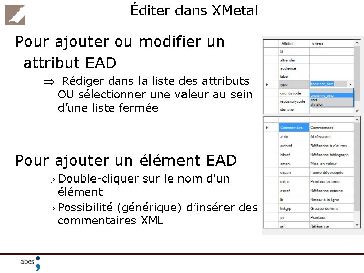 Éditer dans XMetal Pour ajouter ou modifier un attribut EAD Þ Rédiger dans la