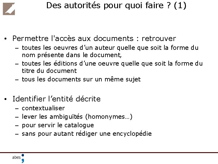 Des autorités pour quoi faire ? (1) • Permettre l'accès aux documents : retrouver