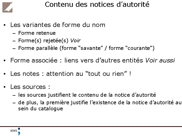 Contenu des notices d’autorité • Les variantes de forme du nom – Forme retenue