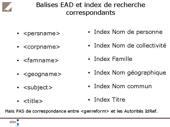 Balises EAD et index de recherche correspondants • <persname> • Index Nom de personne