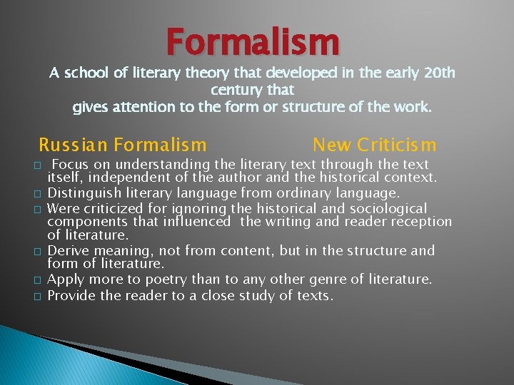 Formalism A school of literary theory that developed in the early 20 th century